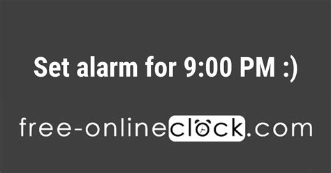 Set an alarm for 9 pm - Simple and free online alarm clock with which you could set alarm to wake you up. This alarm clock is designed in such a way that you could set alarm for seconds, minutes or hours. Here are some preset alarm timers which are ready to use. Click on the respective seconds, minutes or hours given here and press the Start button to set alarm.